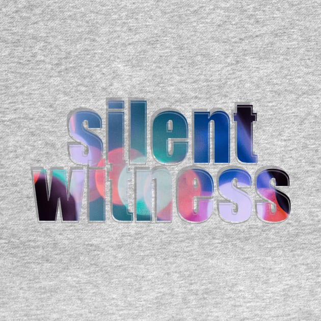 silent witness by afternoontees